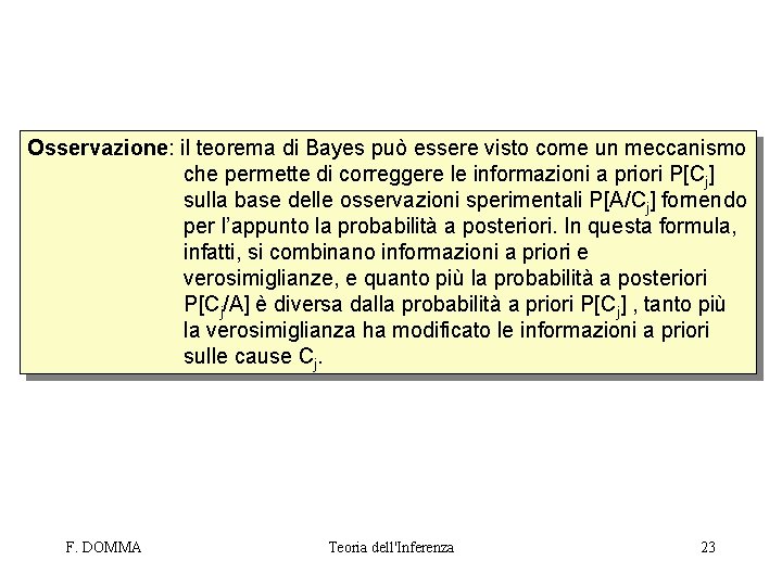 Osservazione: il teorema di Bayes può essere visto come un meccanismo che permette di