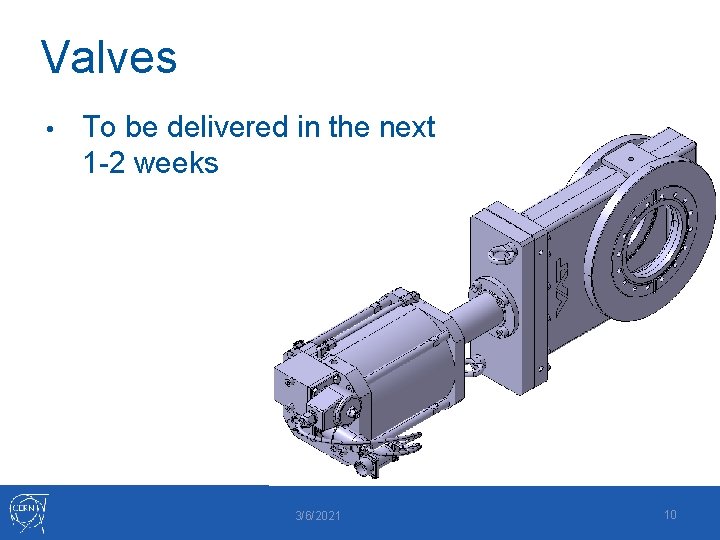 Valves • To be delivered in the next 1 -2 weeks 3/6/2021 10 