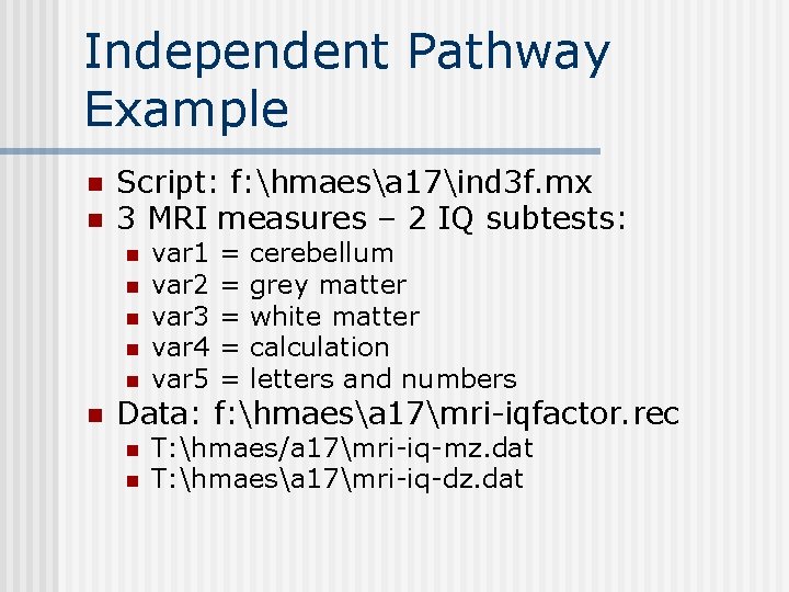 Independent Pathway Example n n Script: f: hmaesa 17ind 3 f. mx 3 MRI