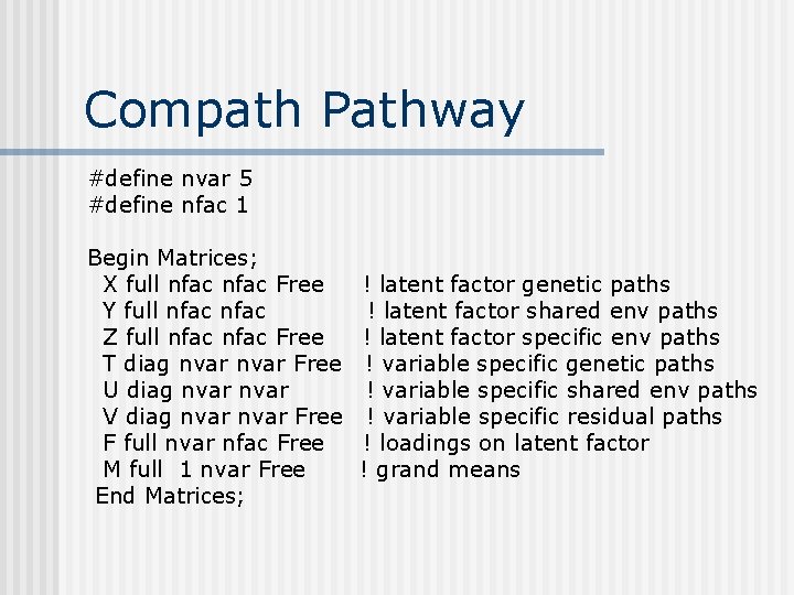 Compath Pathway #define nvar 5 #define nfac 1 Begin Matrices; X full nfac Free