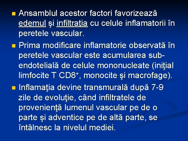 Ansamblul acestor factori favorizează edemul şi infiltraţia cu celule inflamatorii în peretele vascular. n