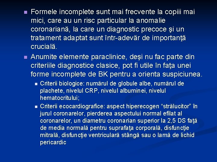 n n Formele incomplete sunt mai frecvente la copiii mai mici, care au un