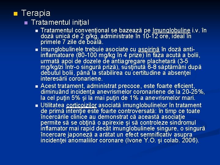 n Terapia n Tratamentul iniţial n n Tratamentul convenţional se bazează pe Imunglobuline i.