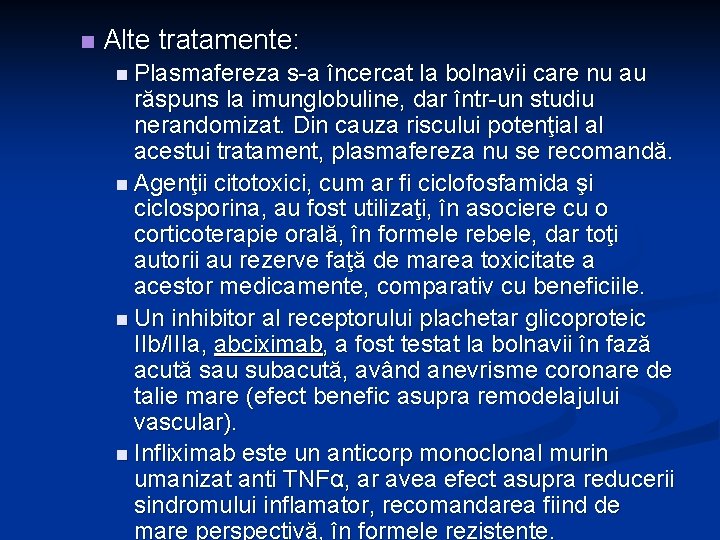 n Alte tratamente: n Plasmafereza s-a încercat la bolnavii care nu au răspuns la