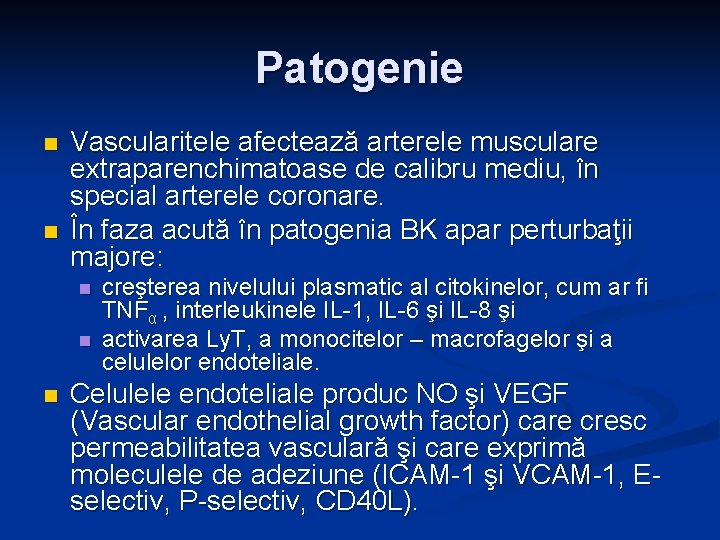 Patogenie n n Vascularitele afectează arterele musculare extraparenchimatoase de calibru mediu, în special arterele