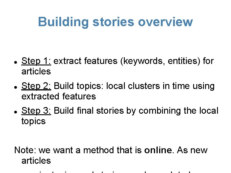 Building stories overview Step 1: extract features (keywords, entities) for articles Step 2: Build