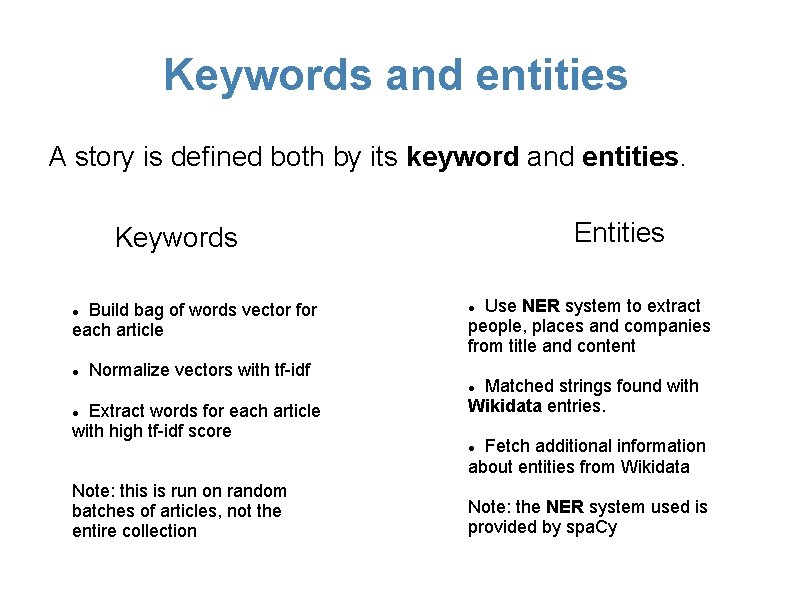 Keywords and entities A story is defined both by its keyword and entities. Entities