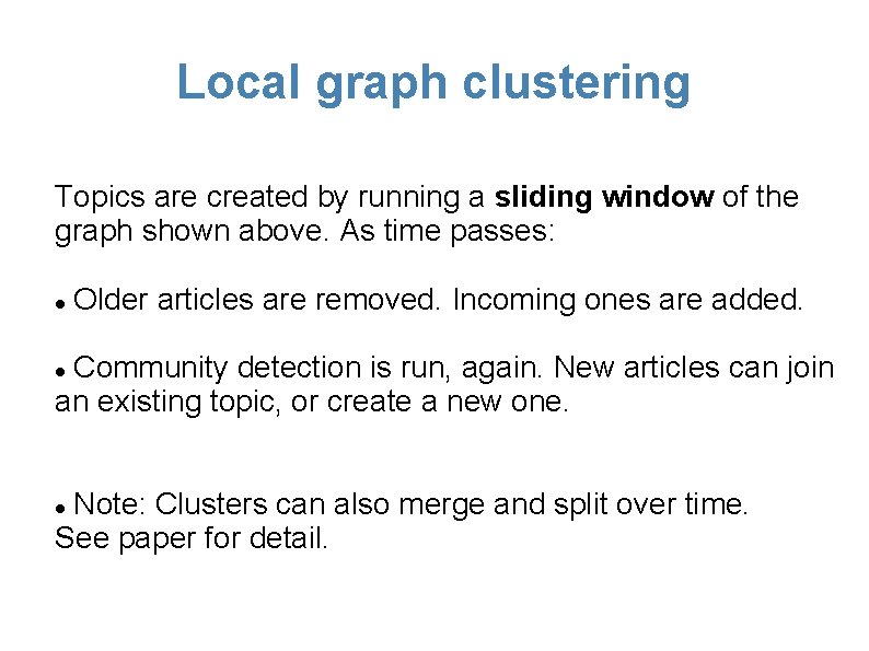 Local graph clustering Topics are created by running a sliding window of the graph
