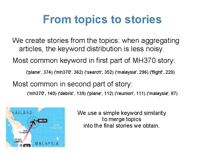 From topics to stories We create stories from the topics: when aggregating articles, the