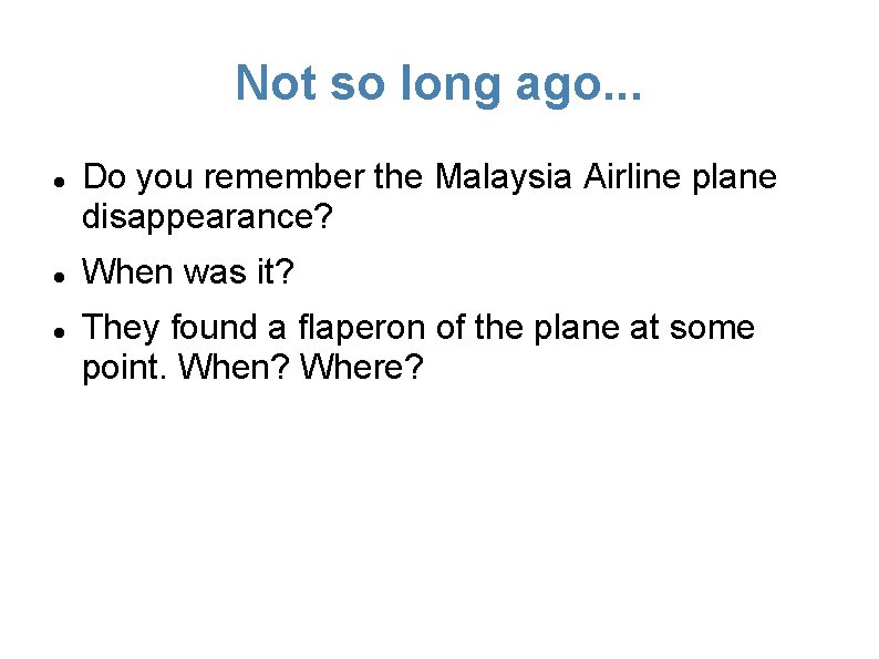 Not so long ago. . . Do you remember the Malaysia Airline plane disappearance?