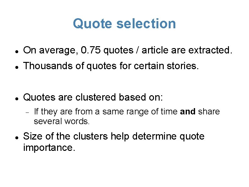 Quote selection On average, 0. 75 quotes / article are extracted. Thousands of quotes