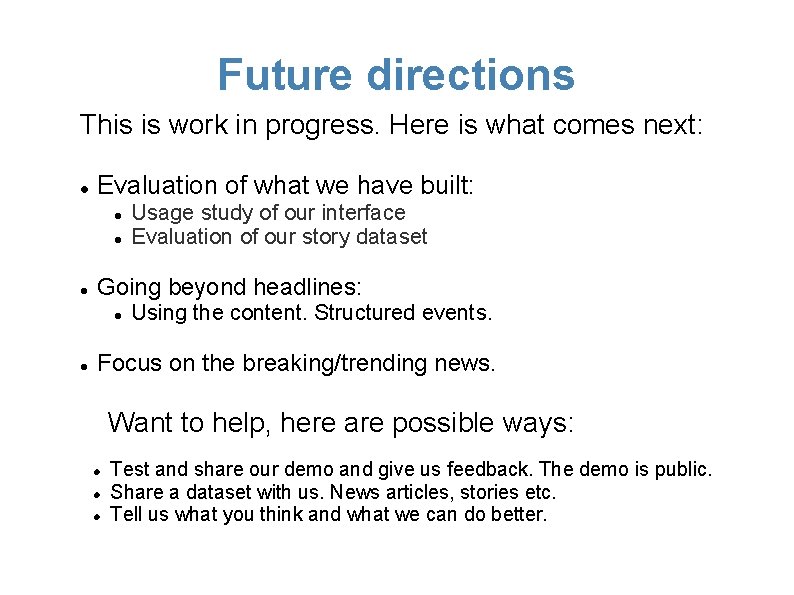 Future directions This is work in progress. Here is what comes next: Evaluation of