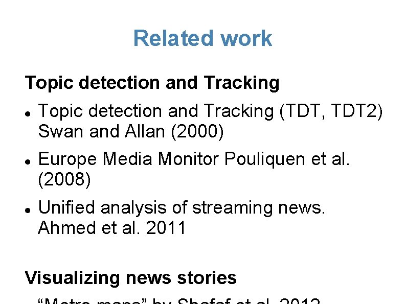 Related work Topic detection and Tracking (TDT, TDT 2) Swan and Allan (2000) Europe