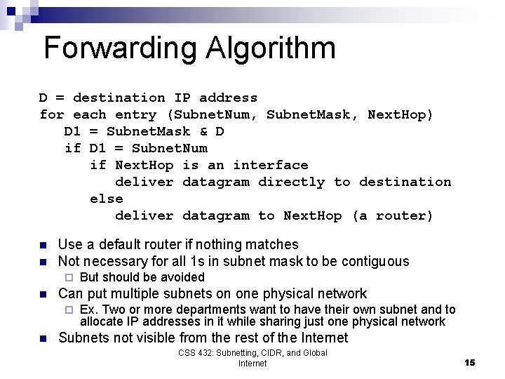 Forwarding Algorithm D = destination IP address for each entry (Subnet. Num, Subnet. Mask, Forwarding Algorithm D = destination IP address for each entry (Subnet. Num, Subnet. Mask,