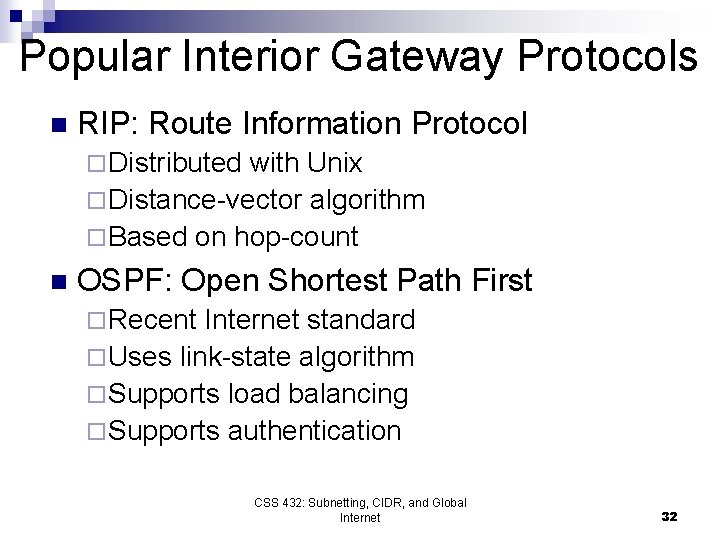 Popular Interior Gateway Protocols n RIP: Route Information Protocol ¨ Distributed with Unix ¨ Popular Interior Gateway Protocols n RIP: Route Information Protocol ¨ Distributed with Unix ¨