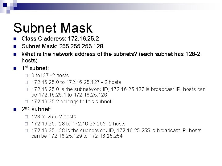 Subnet Mask n n Class C address: 172. 16. 25. 2 Subnet Mask: 255. Subnet Mask n n Class C address: 172. 16. 25. 2 Subnet Mask: 255.