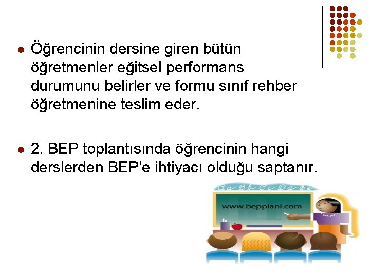 l Öğrencinin dersine giren bütün öğretmenler eğitsel performans durumunu belirler ve formu sınıf rehber