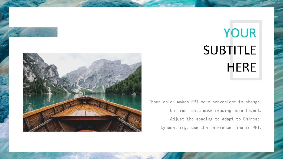 YOUR SUBTITLE HERE Theme color makes PPT more convenient to change. Unified fonts make