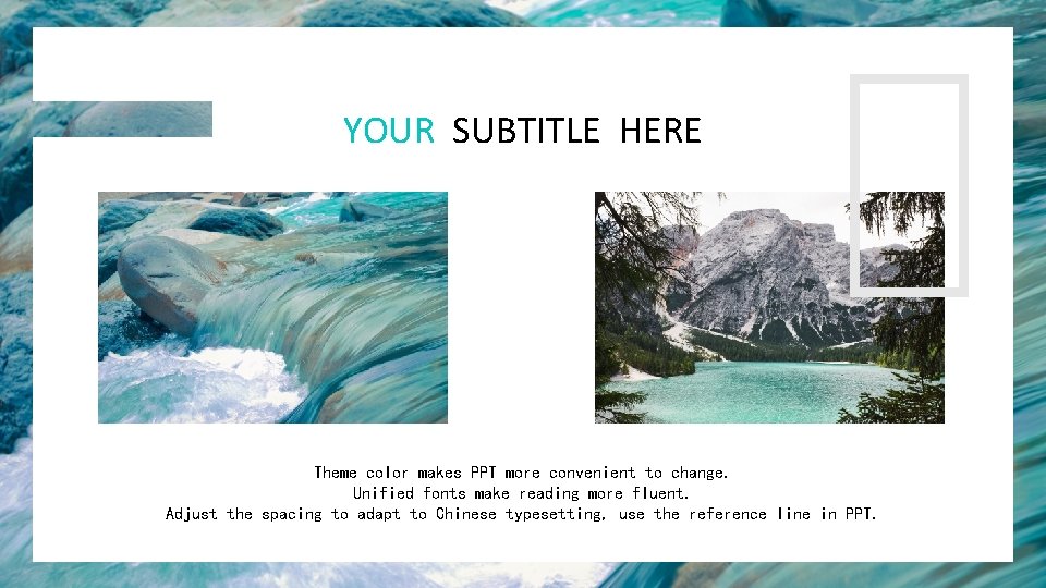 YOUR SUBTITLE HERE Theme color makes PPT more convenient to change. Unified fonts make