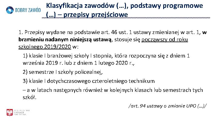 Klasyfikacja zawodów (…), podstawy programowe (…) – przepisy przejściowe 1. Przepisy wydane na podstawie