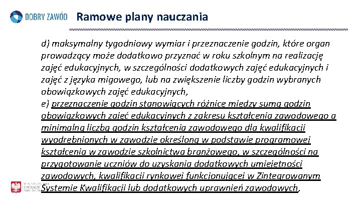 Ramowe plany nauczania d) maksymalny tygodniowy wymiar i przeznaczenie godzin, które organ prowadzący może