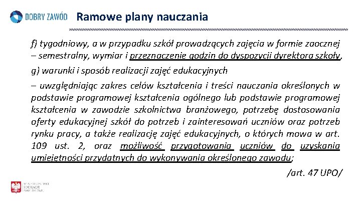 Ramowe plany nauczania f) tygodniowy, a w przypadku szkół prowadzących zajęcia w formie zaocznej