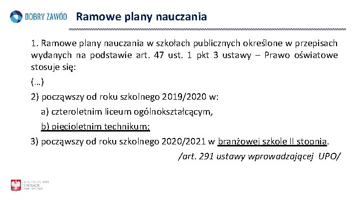 Ramowe plany nauczania 1. Ramowe plany nauczania w szkołach publicznych określone w przepisach wydanych