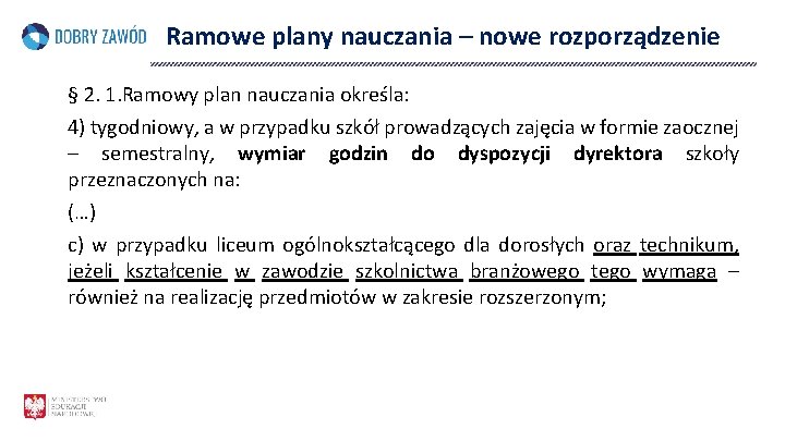 Ramowe plany nauczania – nowe rozporządzenie § 2. 1. Ramowy plan nauczania określa: 4)