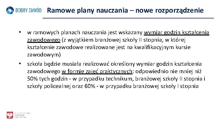 Ramowe plany nauczania – nowe rozporządzenie • w ramowych planach nauczania jest wskazany wymiar