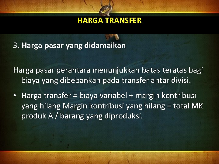 HARGA TRANSFER 3. Harga pasar yang didamaikan Harga pasar perantara menunjukkan batas teratas bagi