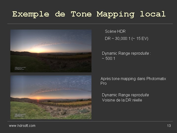 Exemple de Tone Mapping local Scène HDR DR ~ 30, 000: 1 (~ 15