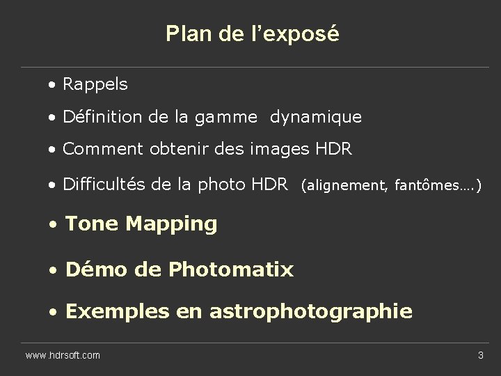 Plan de l’exposé • Rappels • Définition de la gamme dynamique • Comment obtenir