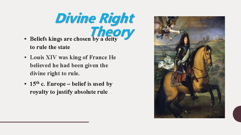 Divine Right Theory • Beliefs kings are chosen by a deity to rule the