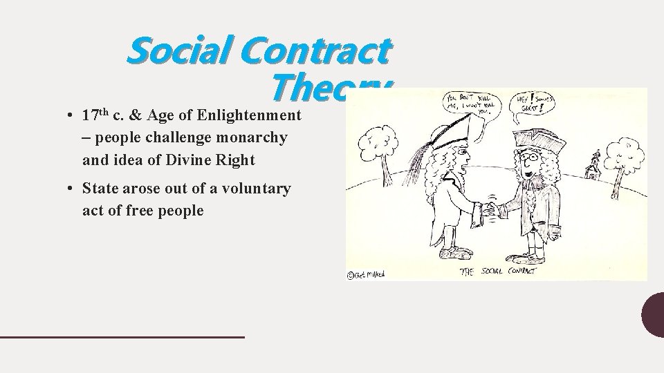 Social Contract Theory • 17 th c. & Age of Enlightenment – people challenge