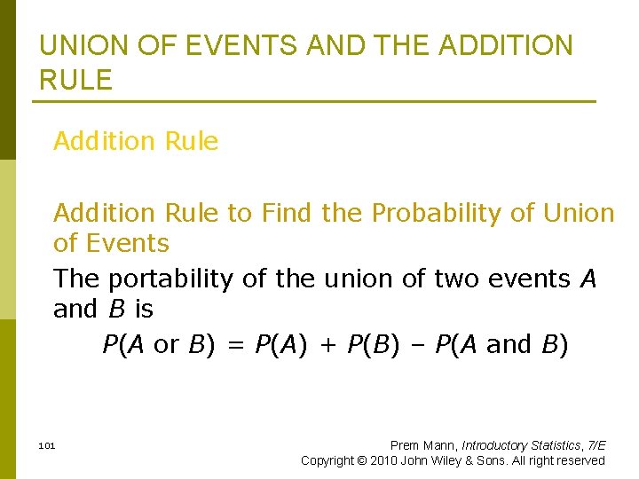 UNION OF EVENTS AND THE ADDITION RULE Addition Rule to Find the Probability of