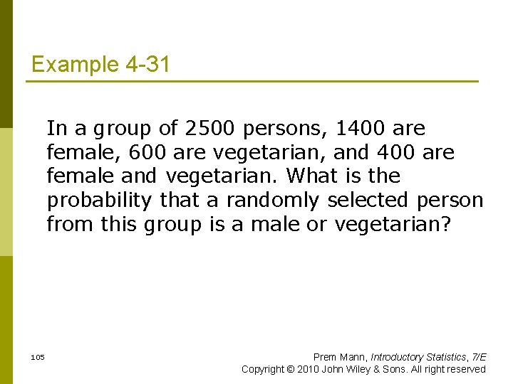Example 4 -31 In a group of 2500 persons, 1400 are female, 600 are