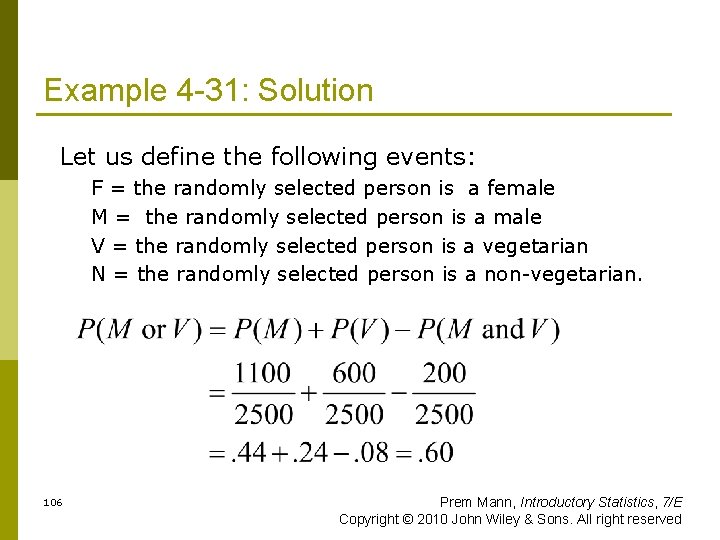Example 4 -31: Solution Let us define the following events: F = the randomly
