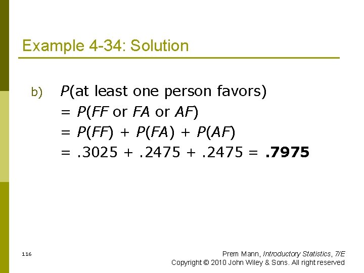 Example 4 -34: Solution b) 116 P(at least one person favors) = P(FF or