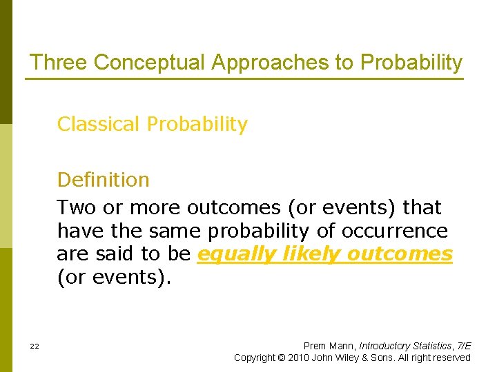 Three Conceptual Approaches to Probability Classical Probability Definition Two or more outcomes (or events)
