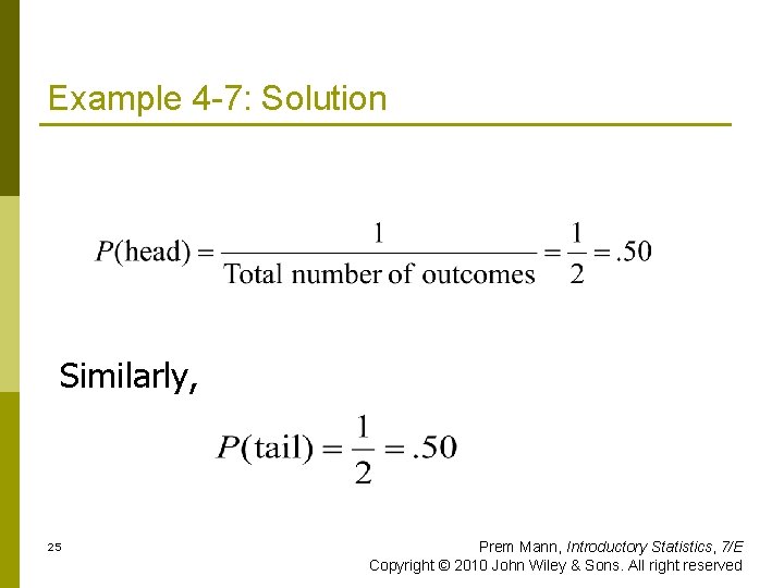 Example 4 -7: Solution Similarly, 25 Prem Mann, Introductory Statistics, 7/E Copyright © 2010
