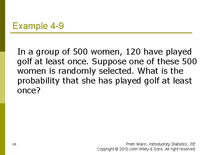 Example 4 -9 In a group of 500 women, 120 have played golf at