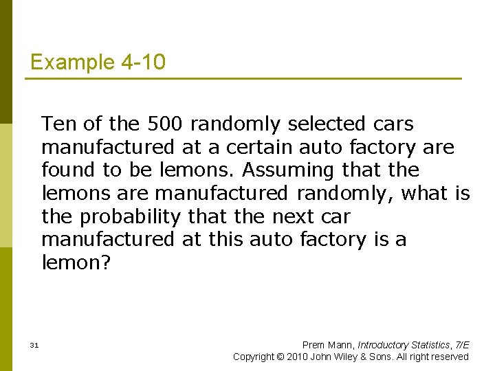 Example 4 -10 Ten of the 500 randomly selected cars manufactured at a certain
