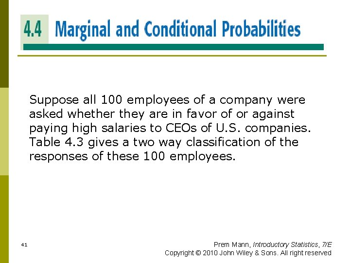 MARGINAL AND CONDITIONAL PROBABILITIES Suppose all 100 employees of a company were asked whether