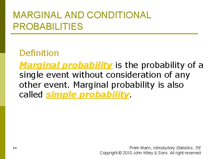 MARGINAL AND CONDITIONAL PROBABILITIES Definition Marginal probability is the probability of a single event