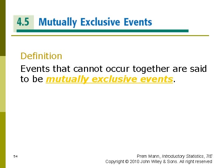 MUTUALLY EXCLUSIVE EVENTS Definition Events that cannot occur together are said to be mutually