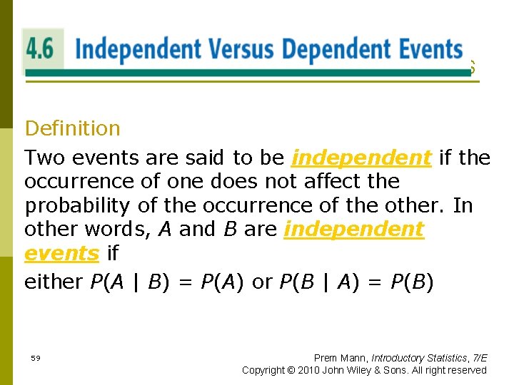 INDEPENDENT VERSUS DEPENDENT EVENTS Definition Two events are said to be independent if the