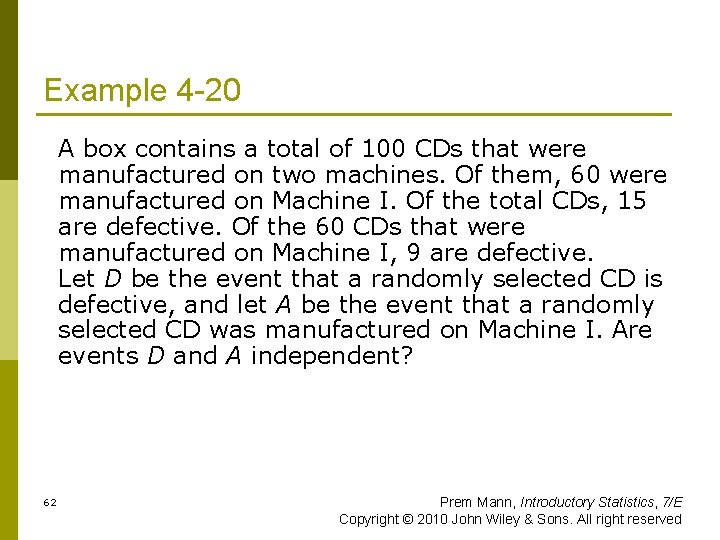 Example 4 -20 A box contains a total of 100 CDs that were manufactured