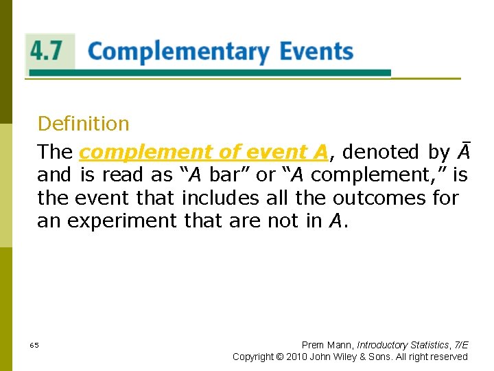 COMPLEMENTARY EVENTS Definition The complement of event A, denoted by Ā and is read