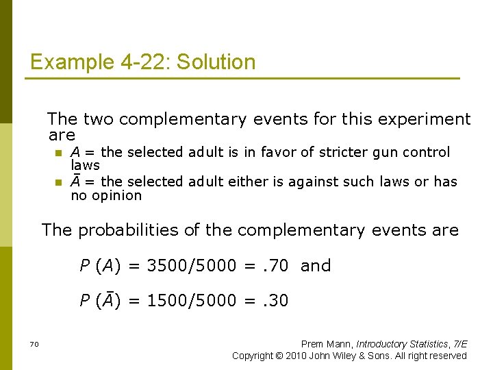 Example 4 -22: Solution The two complementary events for this experiment are n n