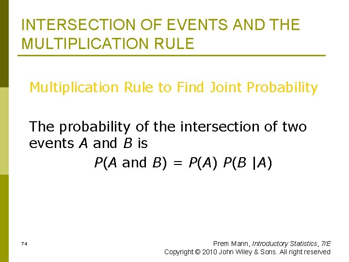 INTERSECTION OF EVENTS AND THE MULTIPLICATION RULE Multiplication Rule to Find Joint Probability The